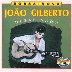 João Gilberto - Desafinado