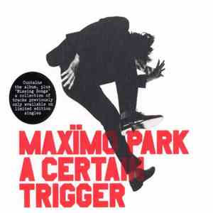 Maxïmo Park - A Certain Trigger & Missing Songs