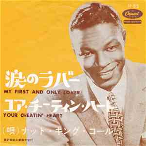 Nat King Cole - My First And Only Lover / Your Cheatin' Heart