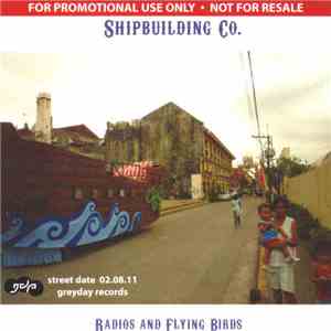 Shipbuilding Co. - Radios And Flying Birds