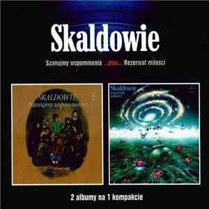 Skaldowie - Szanujmy Wspomnienia...Plus...Rezerwat Miłości