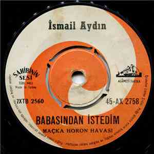 İsmail Aydın - Babasından İstedim / Kadiroğlu Geliyor
