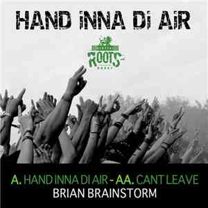 Brian Brainstorm - Hand Inna Di Air / Cant Leave