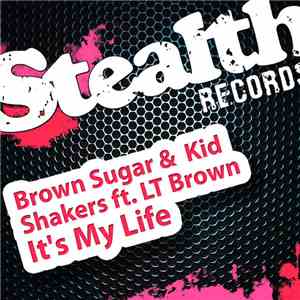 Brown Sugar & Kid Shakers ft. LT Brown - It's My Life