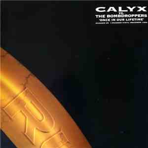 Calyx vs. The Bombdroppers - Once In Our Lifetime