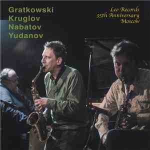 Gratkowski / Kruglov / Nabatov / Yudanov - Leo Records 35th Anniversary Mos ...
