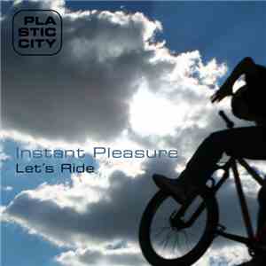 Instant Pleasure - Let's Ride