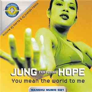 Jung  Featuring Hope  - You Mean The World To Me