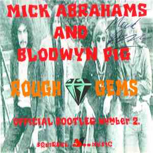 Mick Abrahams And Blodwyn Pig - Rough Gems (Official Bootleg Number 2)
