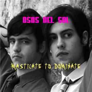 Osos Del Sol - Masticate To Dominate