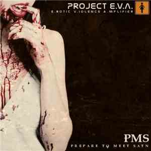 Project E.V.A. - P.M.S. (Prepare To Meet Satn)