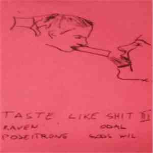 Raven , Odal, Poseitrone, Gods Wil - Taste Like Shit III