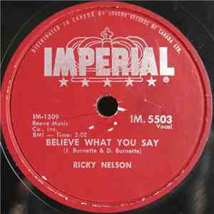 Ricky Nelson  - My Bucket's Got A Hole In It / Believe What You Say