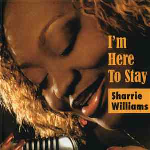 Sharrie Williams - I'm Here To Stay