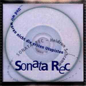 Sonata Rec. - ...Und Wir Waren Nicht Die Ersten Utopisten