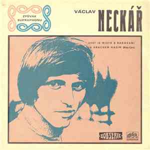 Václav Neckář - Svět Je Místo K Radování / Já Hrachem Házím
