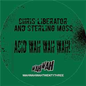 Chris Liberator And Sterling Moss - Acid Wah Wah Wah!