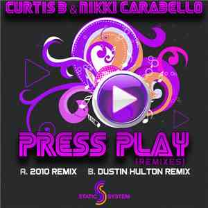 Curtis B  & Nikki Carabello - Press Play (Remixes)