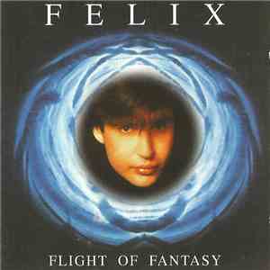 Felix  - Flight Of Fantasy
