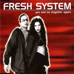 Fresh System - You And Me (Together Again)