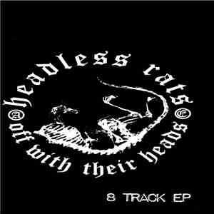 Headless Rats - Off With Their Heads 8 Track Ep