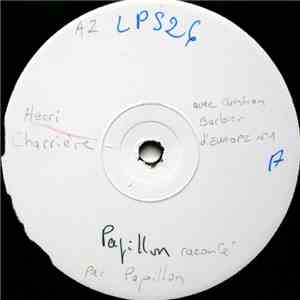 Henri Charrière - Papillon Raconté Par Papillon Avec Christian Barbier D' E ...