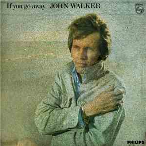 John Walker  - If You Go Away