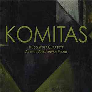 Komitas – Hugo Wolf Quartett, Arthur Aharonyan - Komitas