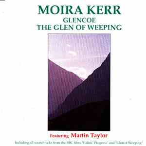 Moira Kerr Featuring Martin Taylor - Glencoe The Glen Of Weeping