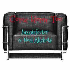 Noël Akchoté & Jazzdefector - Come Home Too