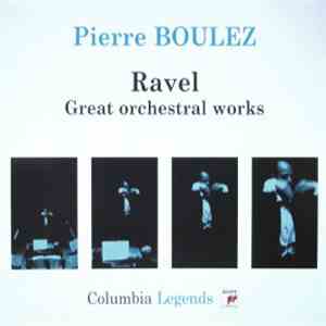 Ravel - Pierre Boulez - Great Orchestral Works