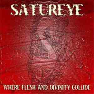 Satureye - Where Flesh And Divinity Collide