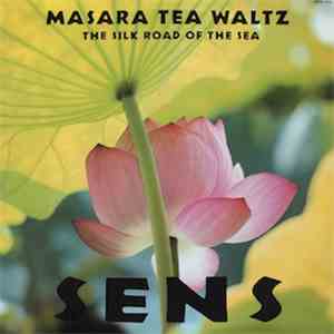 SENS - Masara Tea Waltz - The Silk Road Of The Sea