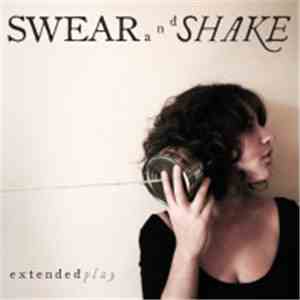 Swear And Shake - Extended Play