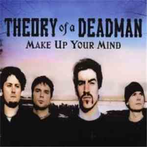 Theory Of A Deadman - Make Up Your Mind