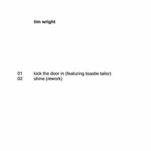 Tim Wright - Kick The Door In / Shine (Rework)