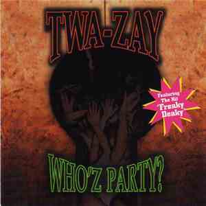 Twa-Zay - Who'z Party?
