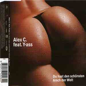 Alex C. Feat. Y-ass - Du Hast Den Schönsten Arsch Der Welt