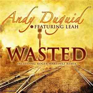 Andy Duguid Featuring Leah  - Wasted