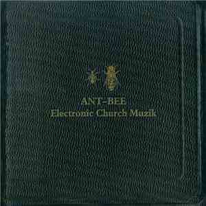 Ant-Bee - Electronic Church Muzik