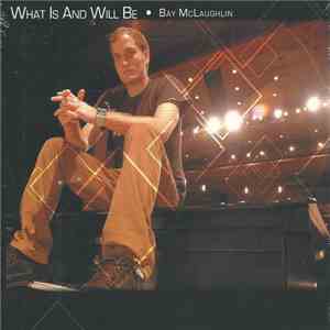 Bay McLaughlin - What Is And Will Be
