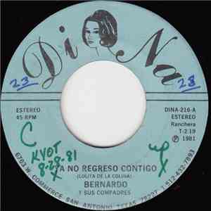 Bernardo Y Sus Compadres - Ya No Regreso Contigo