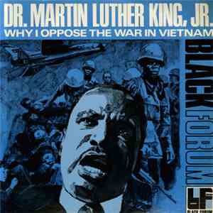 Dr. Martin Luther King, Jr. - Why I Oppose The War In Vietnam