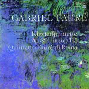 Gabriel Fauré - Quintetto Fauré Di Roma - Klavierquintette Op. 89 Und Op. 1 ...