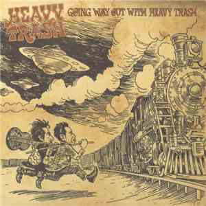 Heavy Trash - Going Way Out With Heavy Trash