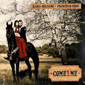 Ilaria Graziano & Francesco Forni - Come 2 Me