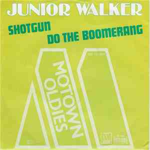 Junior Walker - Shotgun / Do The Boomerang