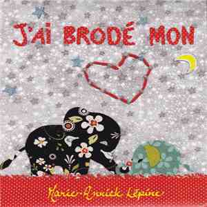 Marie-Annick Lépine - J'Ai Brodé Mon Cœur