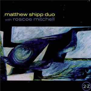 Matthew Shipp Duo With Roscoe Mitchell - 2-Z