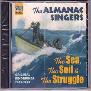 The Almanac Singers - The Sea, The Soil & The Struggle